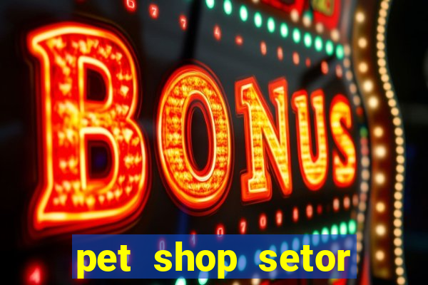 pet shop setor vila nova goiania